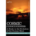 Cosmic Consciousness: A Study in the Evolution of the Human Mind