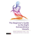 The Beginner's Guide to the Eight Extraordinary Vessels