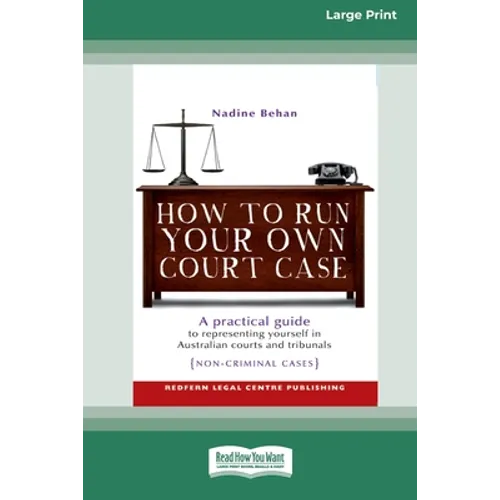 How To Run Your Own Court Case: A Practical Guide to Representing Yourself in Non-Criminal Cases [Standard Large Print 16 Pt Edition]