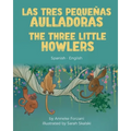 The Three Little Howlers (Spanish-English): Las tres pequeñas aulladoras