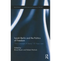 Isaiah Berlin and the Politics of Freedom: 'Two Concepts of Liberty' 50 Years Later