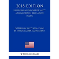 Patterns of Safety Violations by Motor Carrier Management (US Federal Motor Carrier Safety Administration Regulation) (FMCSA) (2018 Edition)