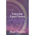 Enjoying Equal House, Why One of the Oldest Astrological House Systems is so Easy to Use