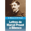 Lettres de Marcel Proust à Bibesco