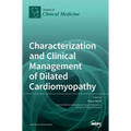 Characterization and Clinical Management of Dilated Cardiomyopathy