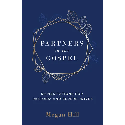 Partners in the Gospel: 50 Meditations for Pastors' and Elders' Wives