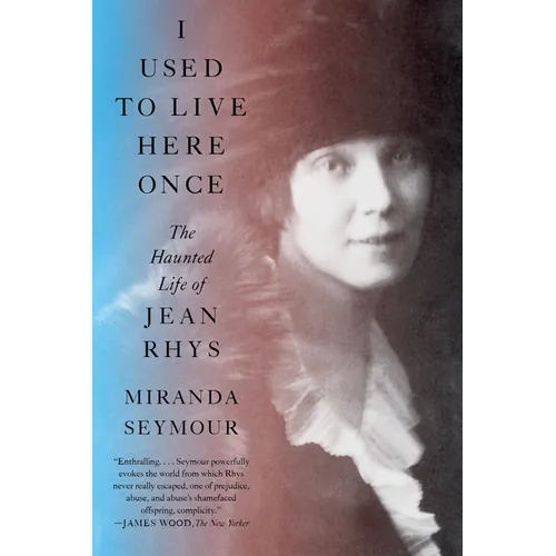 I Used to Live Here Once: The Haunted Life of Jean Rhys