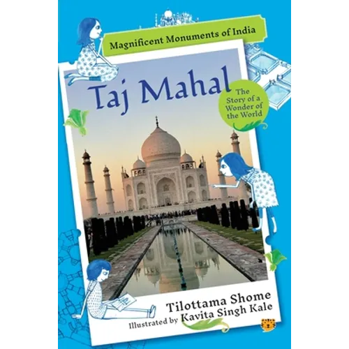 Taj Mahal the Story of a Wonder of the World