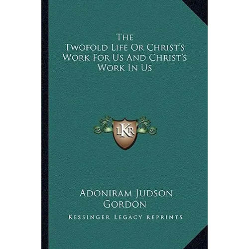 The Twofold Life Or Christ's Work For Us And Christ's Work In Us