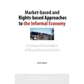 Market-Based and Rights-Based Approaches to the Informal Economy: A comparative analysis of the policy implications