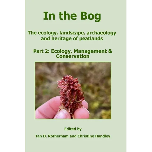 In the Bog, The ecology, landscape, archaeology and heritage of peatlands Part 2: Ecology, Management & Conservation