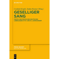 Geselliger Sang: Poetik Und PRAXIS Des Deutschen Liebesliedes Im 15. Und 16. Jahrhundert