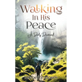 Walking In His Peace: A Daily Devotional