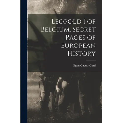 Leopold I of Belgium, Secret Pages of European History