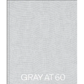 Gray at 60