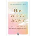 Has Venido a Vivir / You Came Here to Live