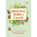 Medicinal Herbs of Canada: A Pictorial Manual