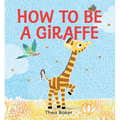 How to Be a Giraffe: A Story of Belonging, Resilience, and Embracing Our Unique Qualities