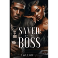 Saved by the Boss: A Hood Love Story