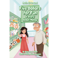 Five Dollars for Fun: A Story about Money