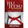Jiu Jitsu Techniques: Jiu Jitsu Training Tips