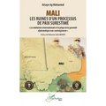 Mali - Les ruines d'un processus de paix surestimé: La médiation internationale et le piège de la garantie diplomatique non contraignante