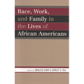Race, Work, and Family in the Lives of African Americans