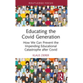 Educating the Covid Generation: How We Can Prevent the Impending Educational Catastrophe after Covid