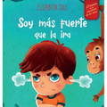 Soy más fuerte que la ira: Libro ilustrado acerca del manejo de la ira y cómo lidiar con las emociones de los niños (El mundo de las emociones y senti