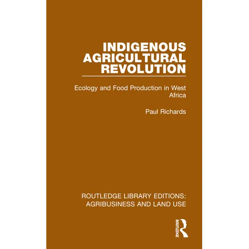 Indigenous Agricultural Revolution: Ecology and Food Production in West Africa