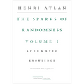 The Sparks of Randomness, Volume 1: Spermatic Knowledge