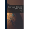 Historic Decade, 1950-1960