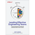 Leading Effective Engineering Teams: Lessons for Individual Contributors and Managers from 10 Years at Google