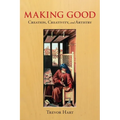 Making Good: Creation, Creativity, and Artistry
