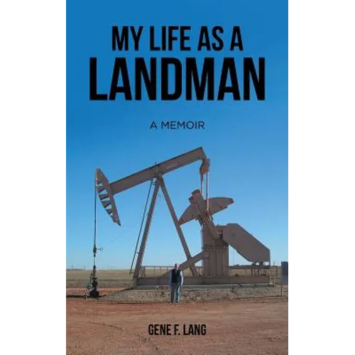 My Life as a Landman: A Memoir
