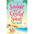 Sunlight over Crystal Sands: A gorgeous uplifting romantic comedy perfect to escape with this summer