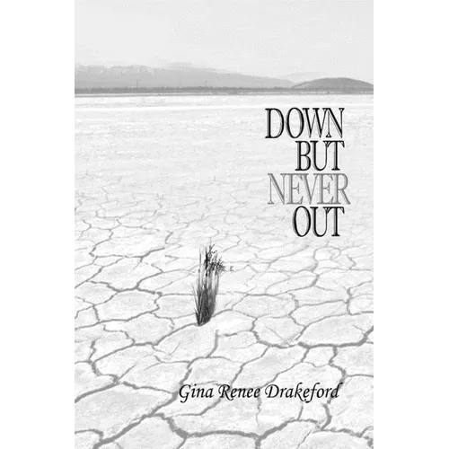 Down But Never Out: A Collection of Poetry