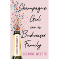 Champagne Girl in a Budweiser Family: A Memoir in Stories
