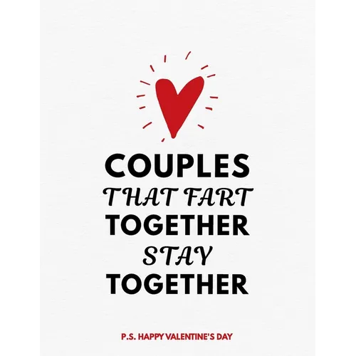 Valentine's Day Notebook: Couples That Fart Together Stay Together, Hilarious Valentines Gift Idea for Girlfriend or Boyfriend