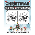 Christmas Find The 5 Difference Activity Book For Kids: A Fun Things to Seek & Find For Merry Christmas, Brain Teasers and Puzzles For Smart Kids, Cut