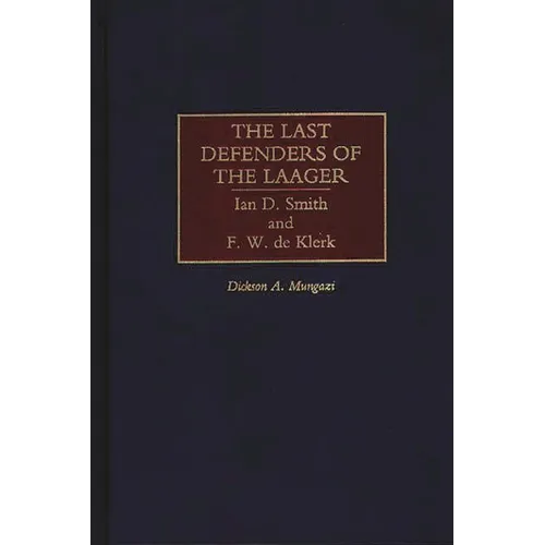 The Last Defenders of the Laager: Ian D. Smith and F. W. de Klerk