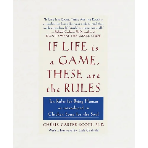 If Life Is a Game, These Are the Rules: Ten Rules for Being Human as Introduced in Chicken Soup for the Soul