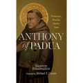 Anthony of Padua: Franciscan, Preacher, Teacher, Saint