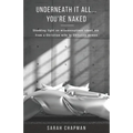 Underneath it All... You're Naked: Shedding light on misconceptions about sex from a Christian wife to Christian women