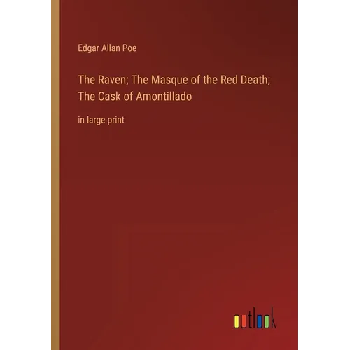 The Raven; The Masque of the Red Death; The Cask of Amontillado: in large print