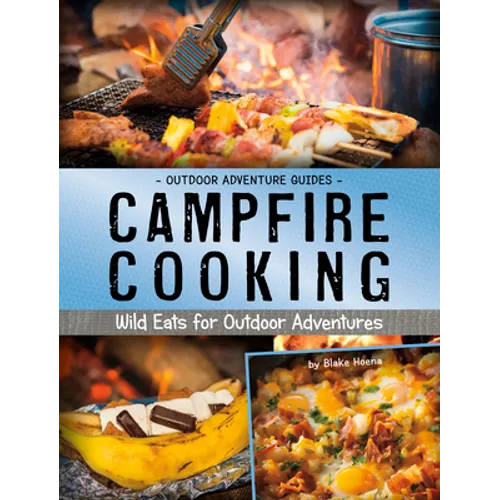 Campfire Cooking: Wild Eats for Outdoor Adventures