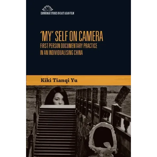 'My' Self on Camera: First Person Documentary Practice in an Individualising China