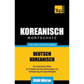 Wortschatz Deutsch-Koreanisch für das Selbststudium - 3000 Wörter