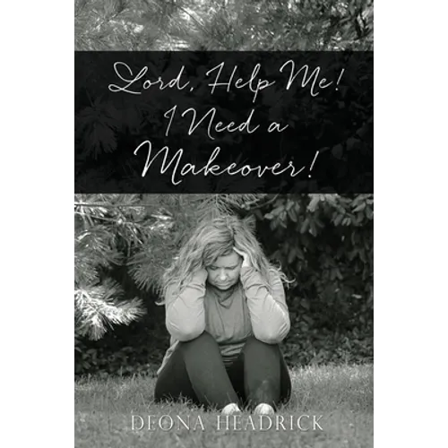 Lord, Help Me! I Need a Makeover!
