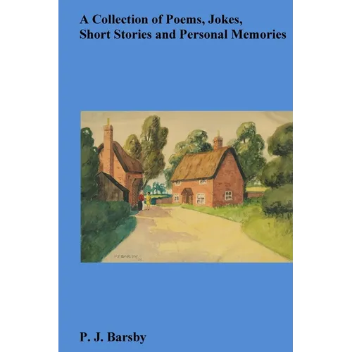 A Collection Of Poems, Jokes, Short Stories And Personal Memories